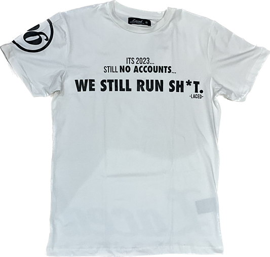 Laced We Still Run Shit Tee